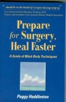 Prepare For Surgery, Heal Faster by Peggy Huddleston